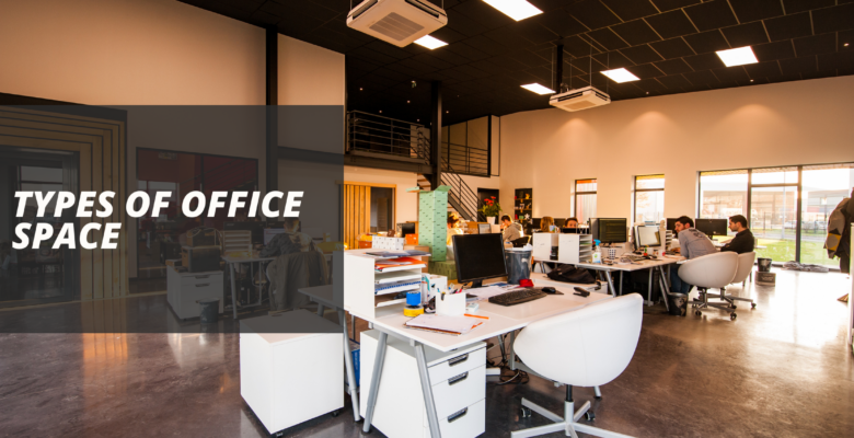 What Are the Different Types of Office Spaces to Choose From?